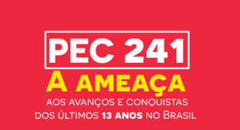 PEC 241 ameaça as conquistas sociais dos últimos 13 anos