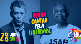 Neste sábado tem Festival Lula Livre: Chico e Gil cantam juntos no Rio de Janeiro