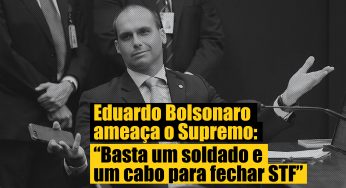 Eduardo Bolsonaro ameaça o Supremo: “Basta um soldado e um cabo para fechar STF”
