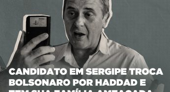 Candidato em Sergipe troca Bolsonaro por Haddad e tem sua família ameaçada