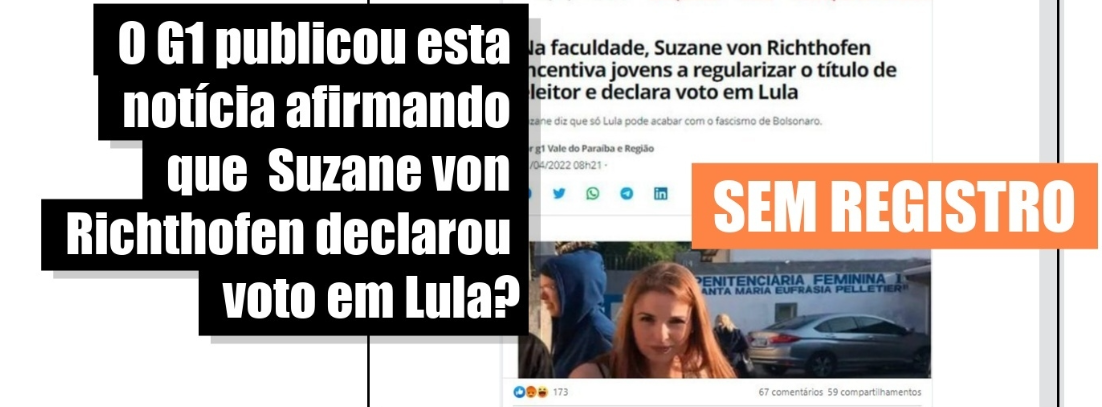 Não há registro de suposta matéria do G1 dizendo que Suzane von Richthofen declarou voto em Lula