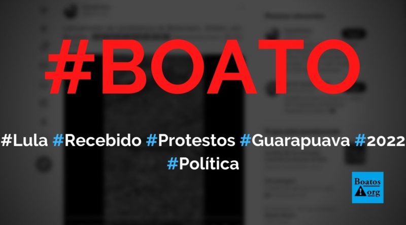 Lula não foi recebido com gritos de “ladrão” em Guarapuava (PR) em 2022
