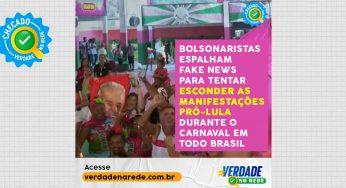 Saudade do carnaval? Bolsonaristas seguem espalhando fake news para tentar esconder as manifestações pró-Lula