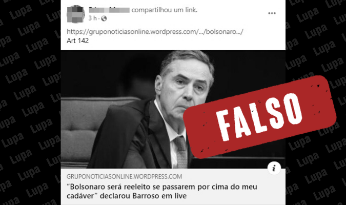 É falso que Barroso, do STF, disse que Bolsonaro só será reeleito ‘por cima do seu cadáver’