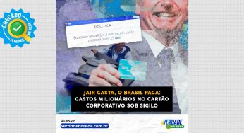 Jair gasta, o Brasil paga: capitão censura esconde no sigilo gastos milionários no cartão