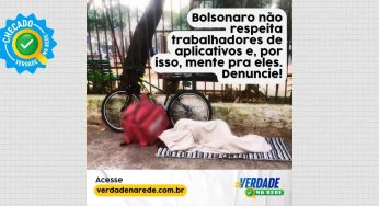 Família Bolsonaro não respeita trabalhadores de aplicativo e por isso mente para eles. Denuncie!