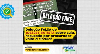 Fake news resgata delação não aceita de Joesley para atingir Lula e Dilma