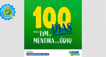 Faltam 100 dias para o fim da mentira e do ódio