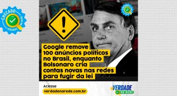 Google remove 100 anúncios políticos no Brasil, enquanto Bolsonaro cria contas novas nas redes para fugir da lei