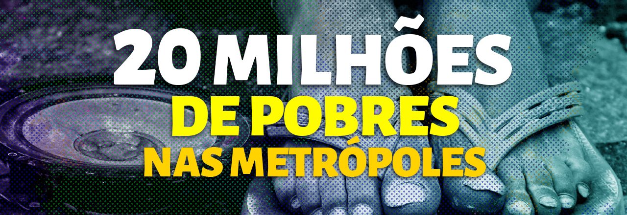 Pobreza nas regiões metropolitanas bate recorde