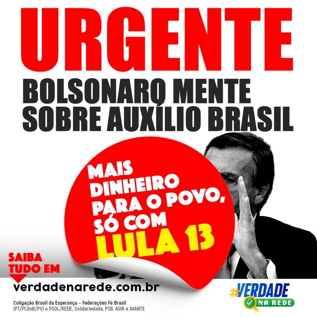 Provado: Bolsonaro mentiu sobre o Auxílio Brasil e não está previsto o valor de R$600 para 2023. Mais dinheiro para o povo, só com Lula
