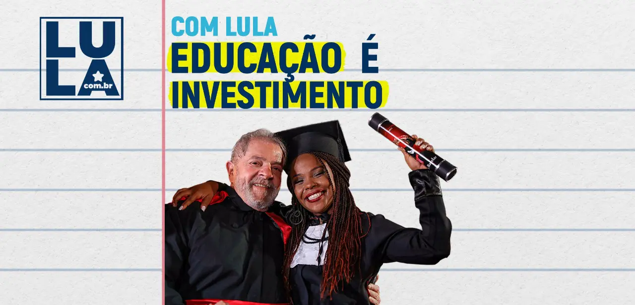 Lula fez muito pela educação básica no Brasil e vai fazer mais