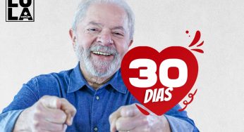 Se vira nos 30! Faltam 30 dias para eleger Lula 13 presidente