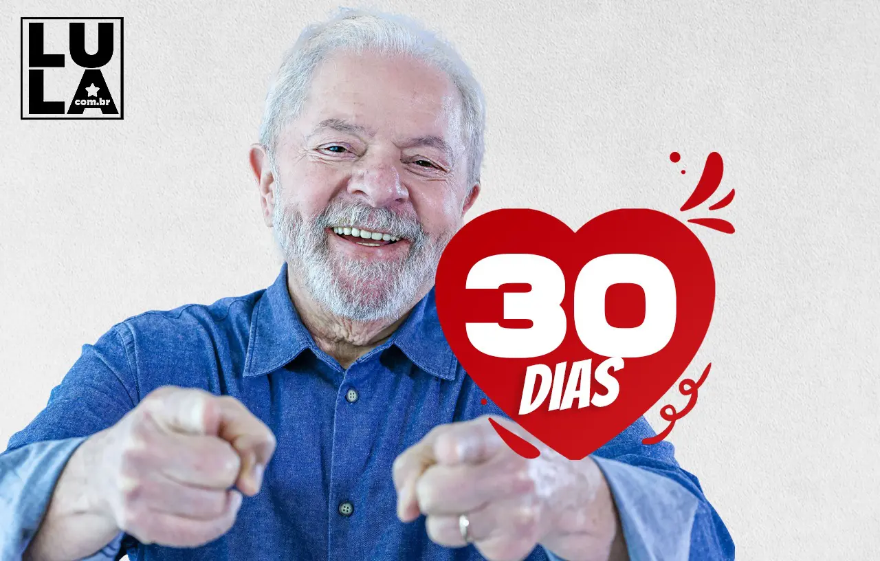 Se vira nos 30! Faltam 30 dias para eleger Lula 13 presidente