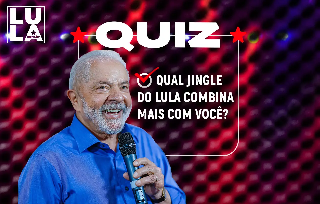 Quiz! ‘Olê, olá’, ‘nos braços do povo’ ou na sua casa todo mundo é 13? Qual jingle do Lula 13 mais combina com você?