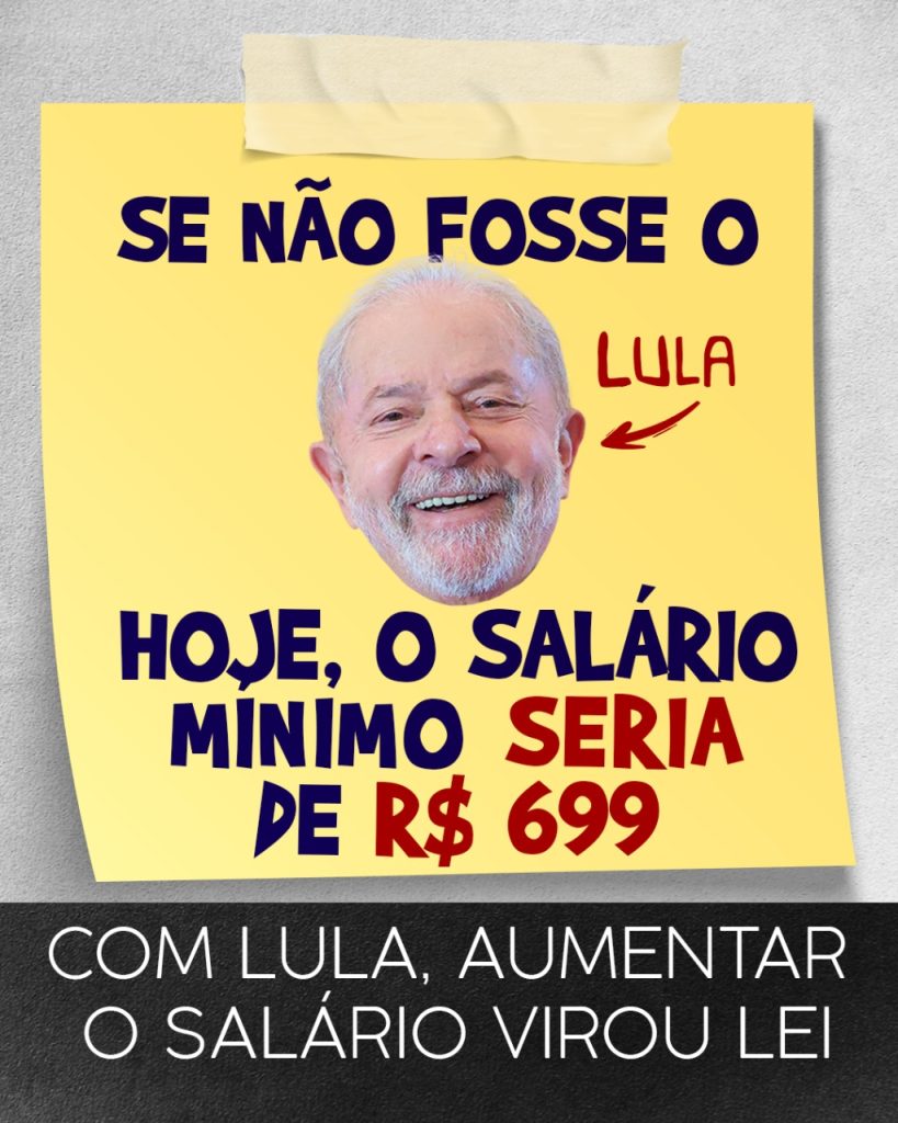 Lula aumentou salário mínimo